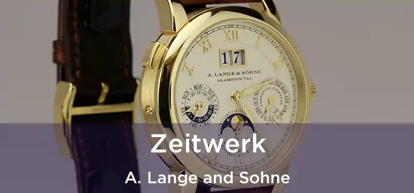  Zeitwerk A. Lange and Sohne